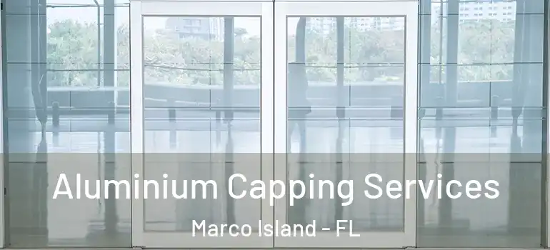  Aluminium Capping Services Marco Island - FL