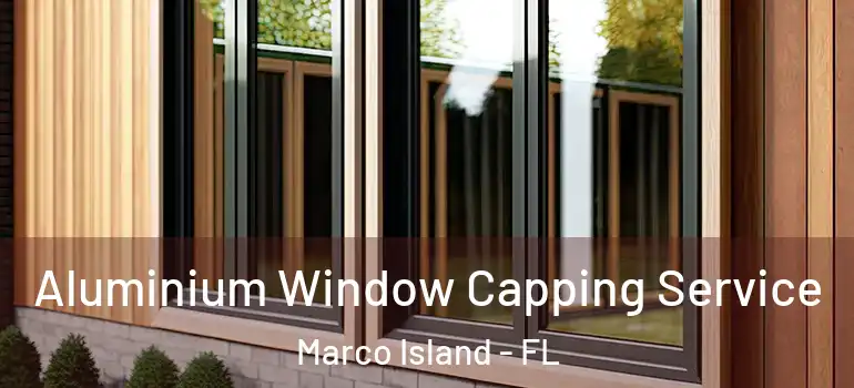  Aluminium Window Capping Service Marco Island - FL