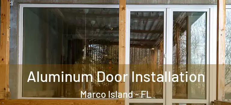  Aluminum Door Installation Marco Island - FL