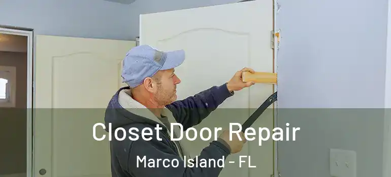  Closet Door Repair Marco Island - FL