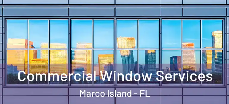  Commercial Window Services Marco Island - FL