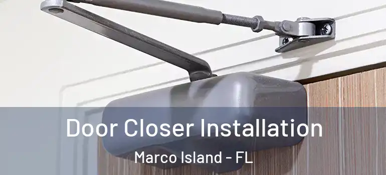  Door Closer Installation Marco Island - FL