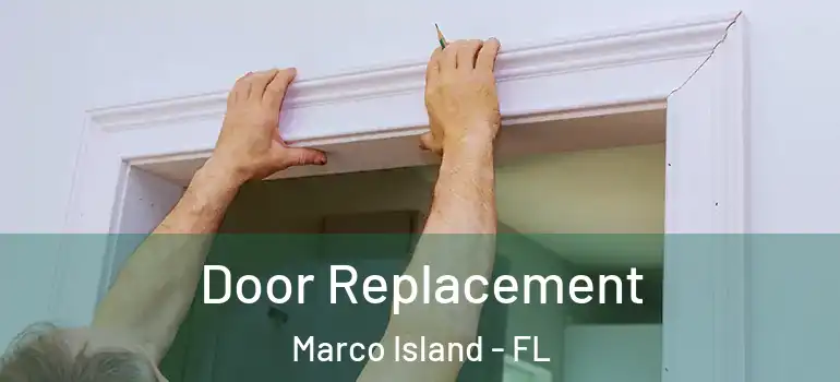  Door Replacement Marco Island - FL