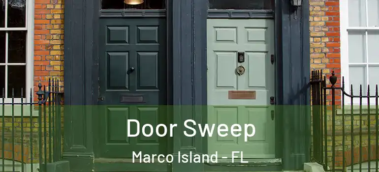  Door Sweep Marco Island - FL