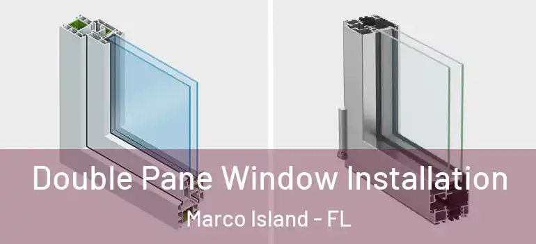  Double Pane Window Installation Marco Island - FL
