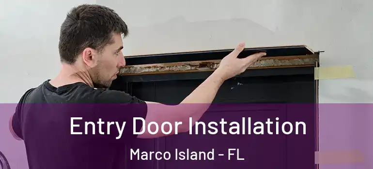  Entry Door Installation Marco Island - FL