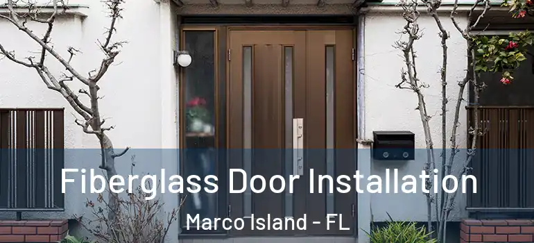  Fiberglass Door Installation Marco Island - FL