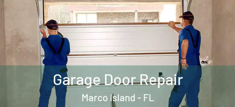  Garage Door Repair Marco Island - FL