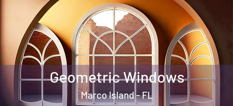  Geometric Windows Marco Island - FL
