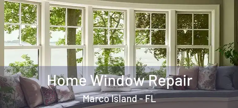  Home Window Repair Marco Island - FL