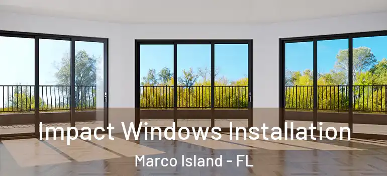  Impact Windows Installation Marco Island - FL