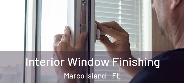 Interior Window Finishing Marco Island - FL