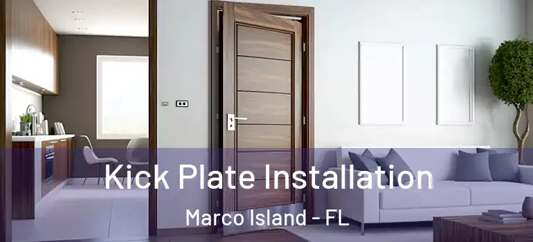  Kick Plate Installation Marco Island - FL