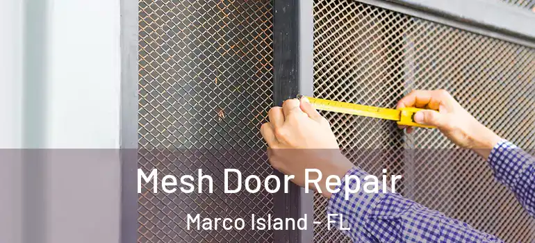  Mesh Door Repair Marco Island - FL