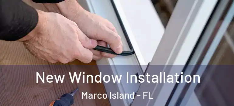  New Window Installation Marco Island - FL