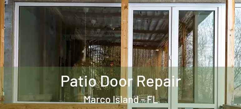  Patio Door Repair Marco Island - FL