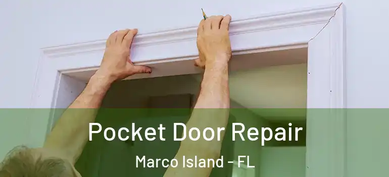  Pocket Door Repair Marco Island - FL
