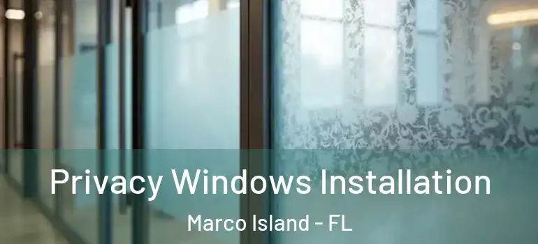  Privacy Windows Installation Marco Island - FL