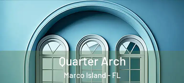  Quarter Arch Marco Island - FL