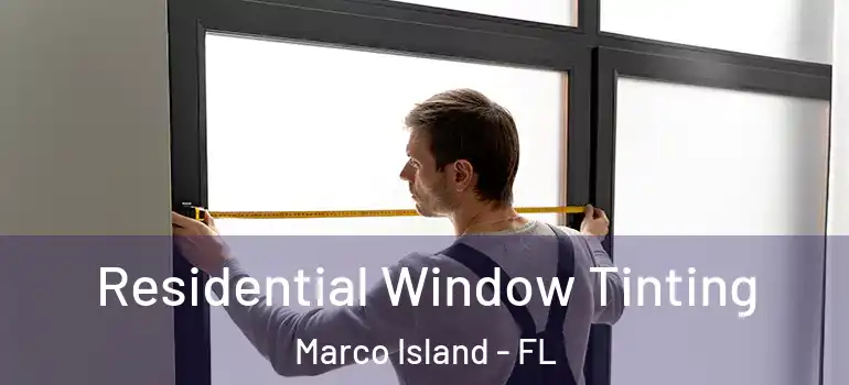  Residential Window Tinting Marco Island - FL