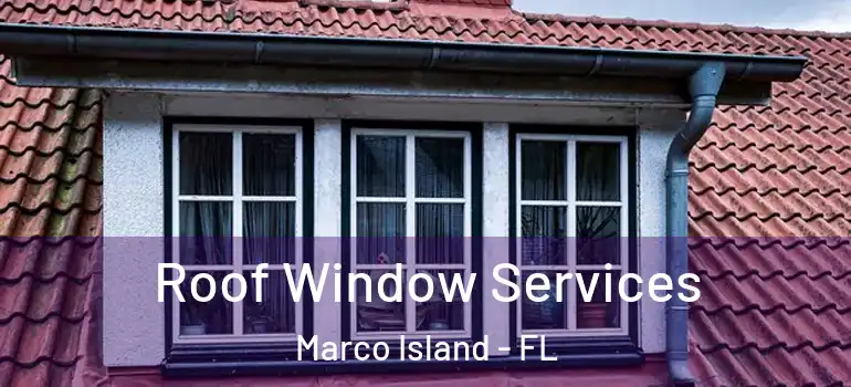  Roof Window Services Marco Island - FL