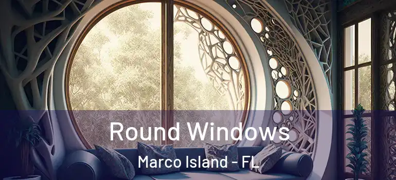  Round Windows Marco Island - FL