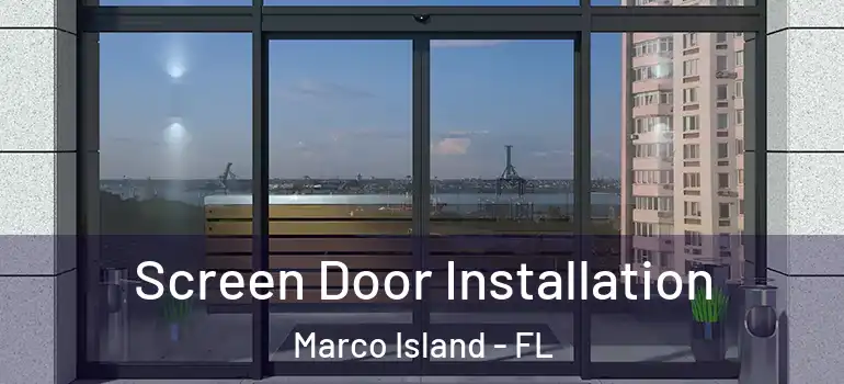  Screen Door Installation Marco Island - FL