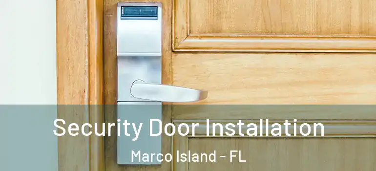  Security Door Installation Marco Island - FL