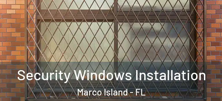  Security Windows Installation Marco Island - FL