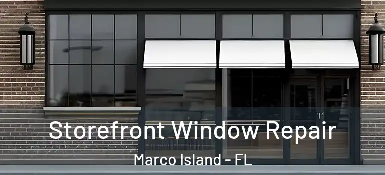  Storefront Window Repair Marco Island - FL