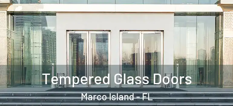  Tempered Glass Doors Marco Island - FL