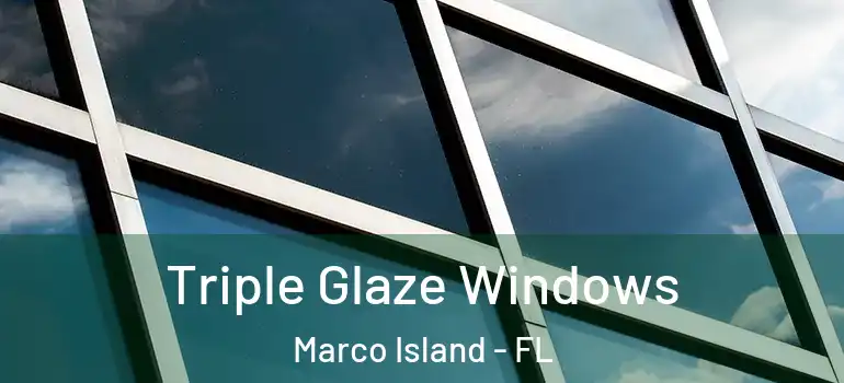  Triple Glaze Windows Marco Island - FL