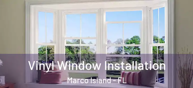  Vinyl Window Installation Marco Island - FL
