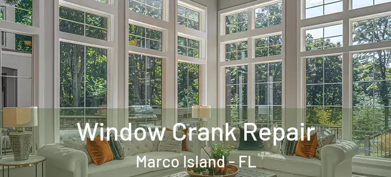  Window Crank Repair Marco Island - FL