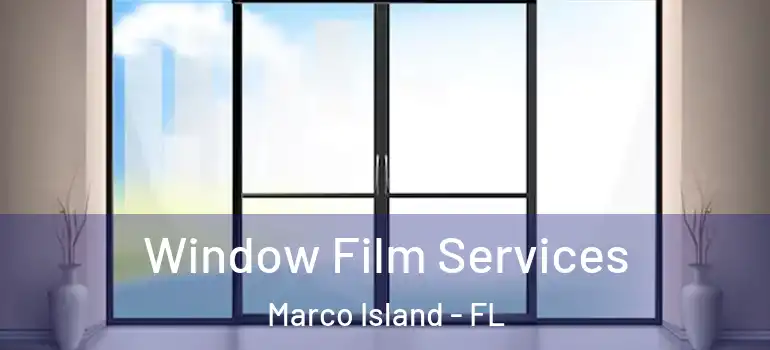  Window Film Services Marco Island - FL