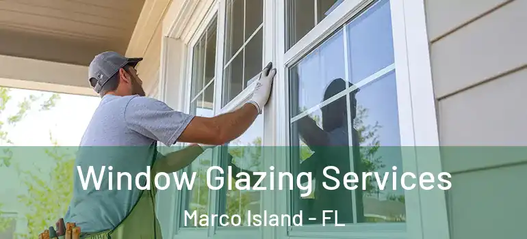  Window Glazing Services Marco Island - FL