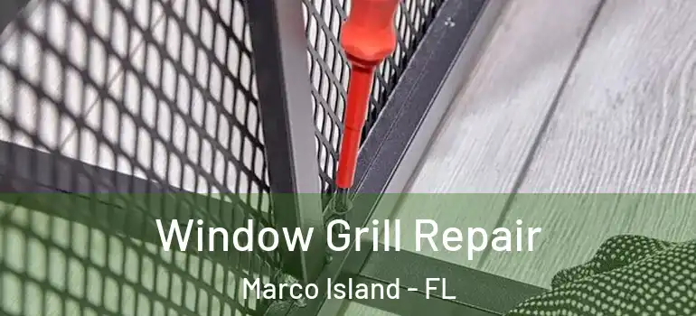  Window Grill Repair Marco Island - FL
