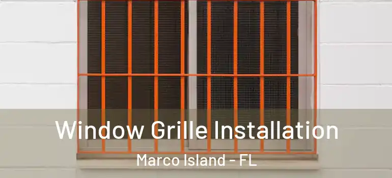  Window Grille Installation Marco Island - FL