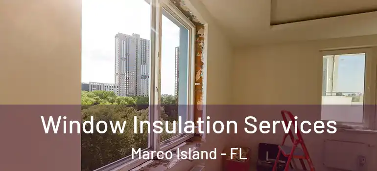  Window Insulation Services Marco Island - FL