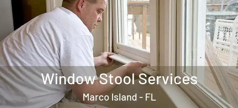  Window Stool Services Marco Island - FL