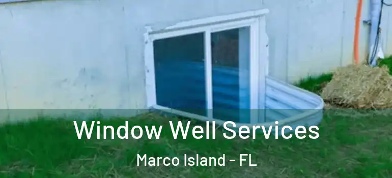  Window Well Services Marco Island - FL